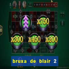 bruxa de blair 2 filme completo dublado